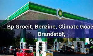 Bp Groeit Benzine Climate Goals Brandstof